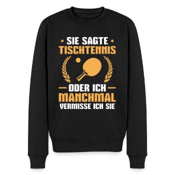 Tischtennis Lustiger Spruch Tischtennisspieler - Männer Premium Bio Pullover - Schwarz - Vorne - Nico (187cm)