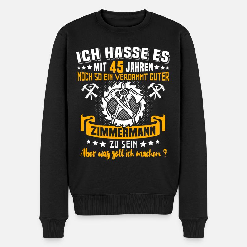 Zimmermann 45. Geburtstag 45 Jahre Alt Zimmerer - Männer Premium Bio Pullover - Schwarz