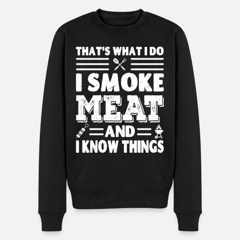 Das ist es, was ich tue, ich räuchere Fleisch und ich weiß Dinge - Männer Premium Bio Pullover - Schwarz