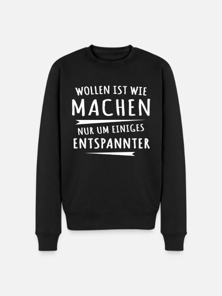 Lustige Sprüche Machen Wollen - Männer Premium Bio Pullover - Schwarz