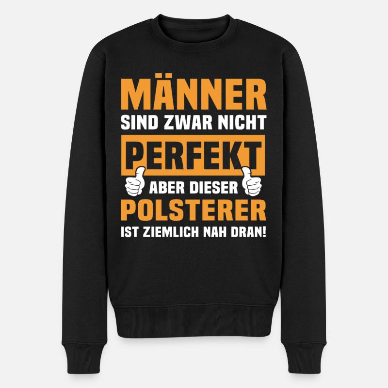 Lustige Polsterer Sprüche - Männer Premium Bio Pullover - Schwarz