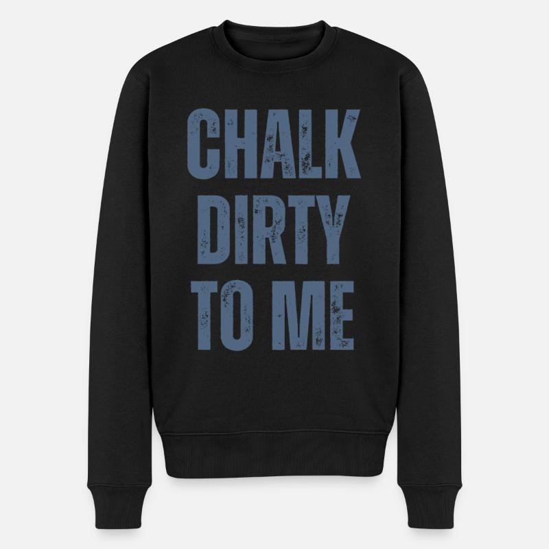 Boulderer Chalk Dirty To Me Bouldern - Männer Premium Bio Pullover - Schwarz