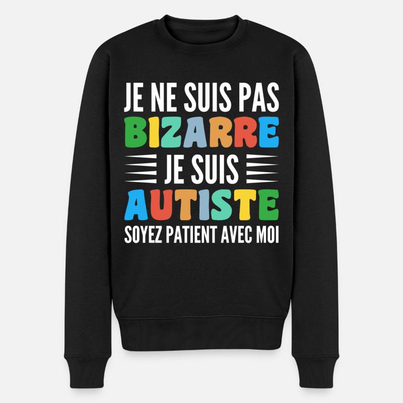 Je Ne Suis Pas Bizarre Je Suis Autiste - Pull Premium bio Homme - noir