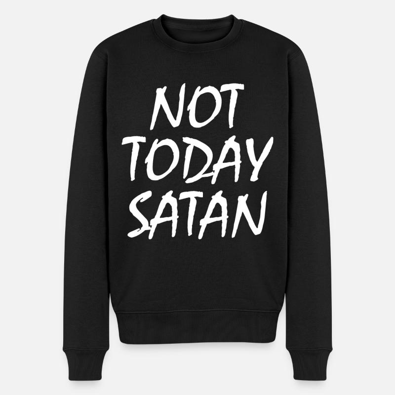 Not today satan - Männer Premium Bio Pullover - Schwarz