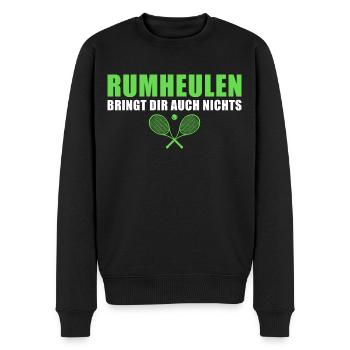 Tennis Rumheulen bringt auch nichts Tennisspieler - Männer Premium Bio Pullover - Schwarz - Vorne - Nico (187cm)