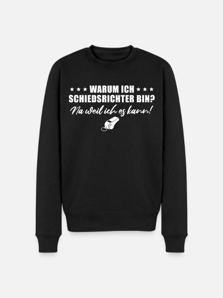 Schiedsrichter Weil ich es kann Schiri Geschenk - Männer Premium Bio Pullover - Schwarz