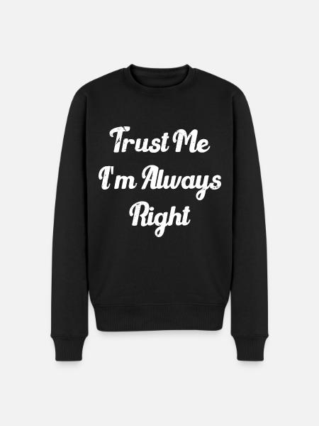 Trust me, I'm always right - Men's Premium Organic Jumper - black