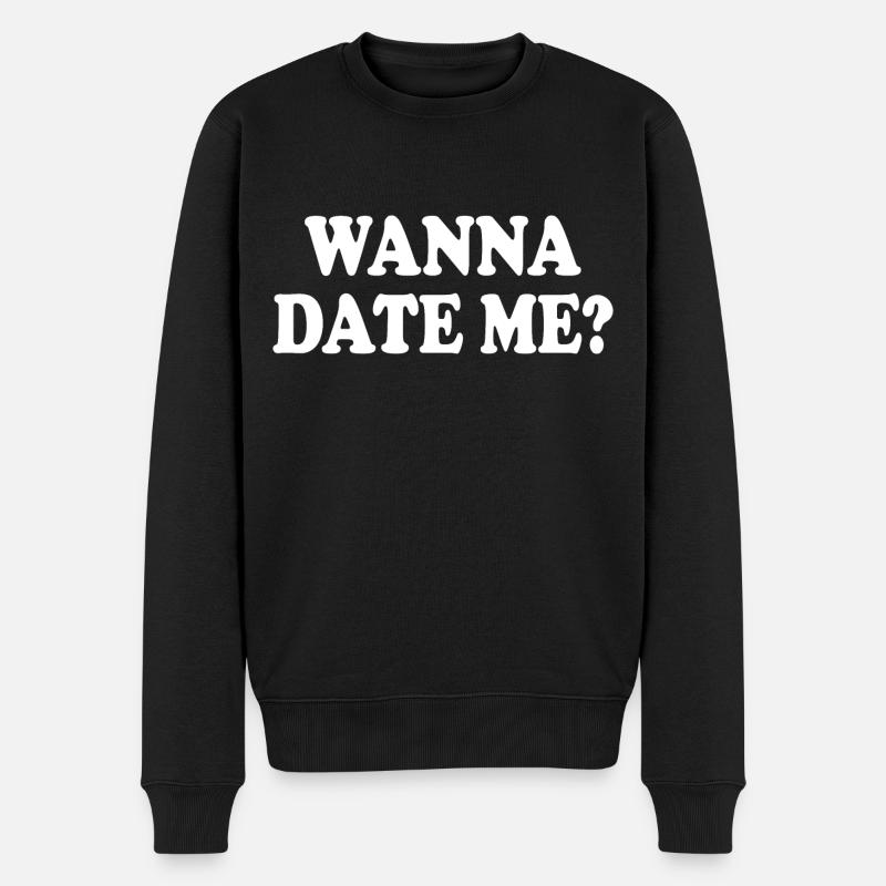 wanna date me - Männer Premium Bio Pullover - Schwarz