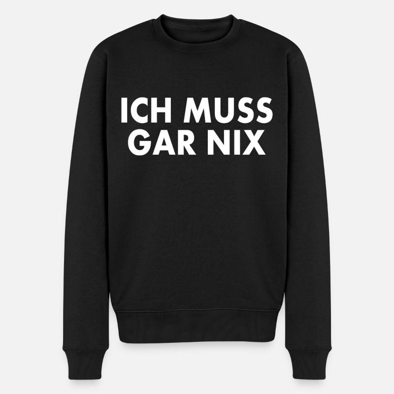 Ich muss gar nix - Männer Premium Bio Pullover - Schwarz
