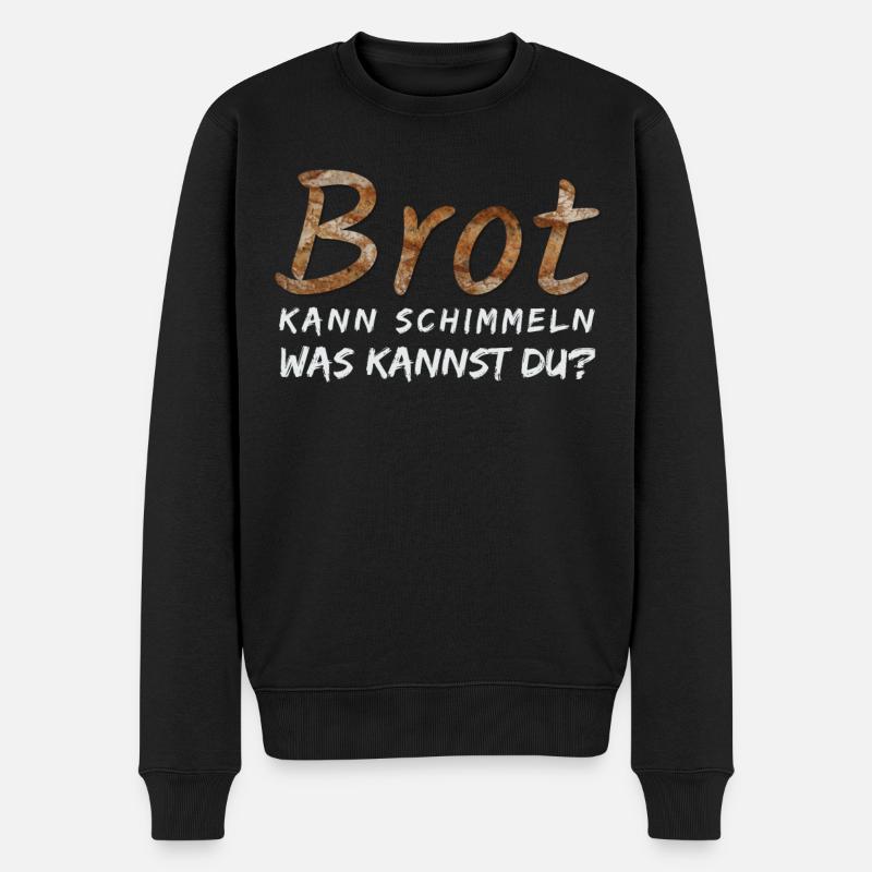 Brot kann Schimmeln was kannst du? - Männer Premium Bio Pullover - Schwarz