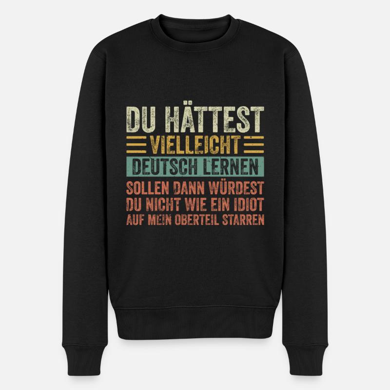 Würdest du Deutsch lernen würdest du verstehen - Männer Premium Bio Pullover - Schwarz