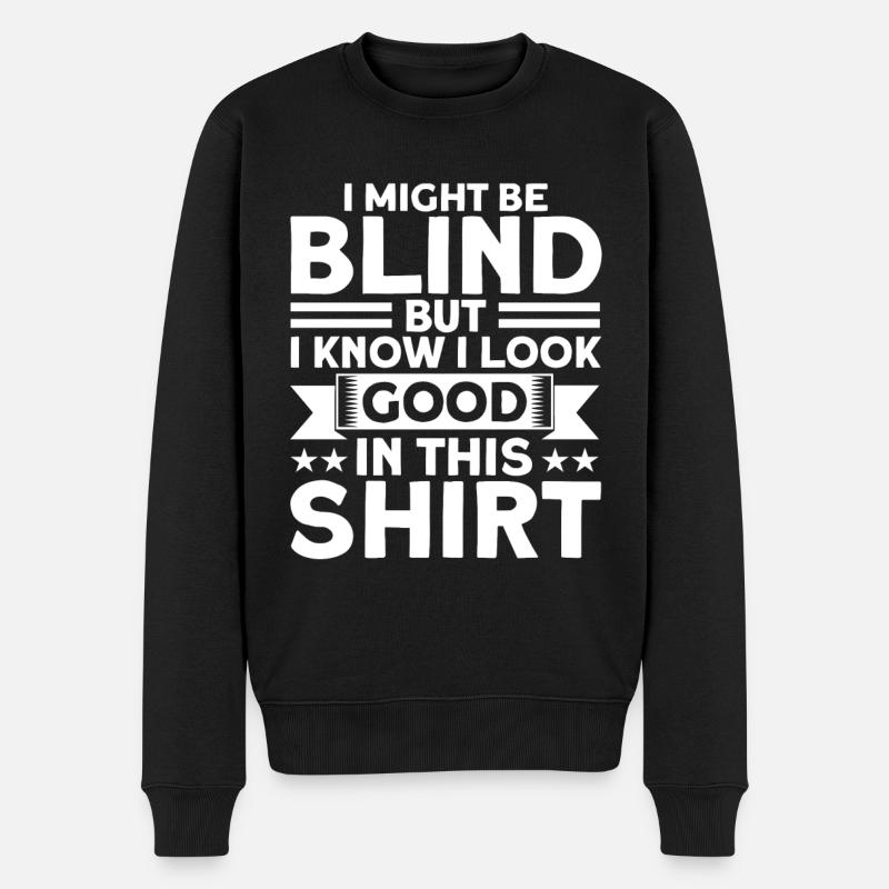 Ich weiß, ich sehe gut aus in diesem Shirt Blind G - Männer Premium Bio Pullover - Schwarz