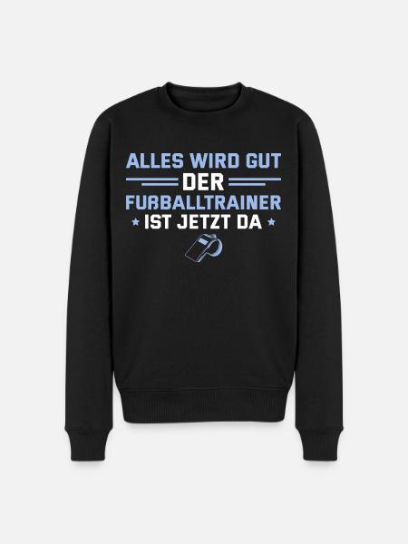 Fußball Alles wird gut Fußballtrainer - Männer Premium Bio Pullover - Schwarz