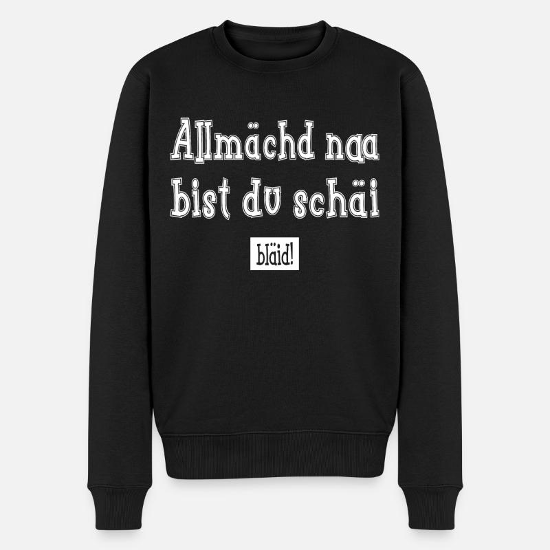 Allmächd na bist du schäi bläid - Männer Premium Bio Pullover - Schwarz