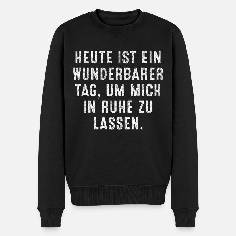 Lass Mich In Ruhe Geh Mir Nicht Auf Die Nerven - Männer Premium Bio Pullover - Schwarz