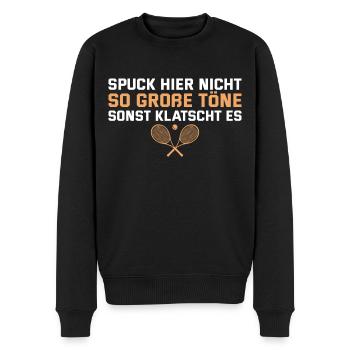 Tennis Spuck nicht so große Töne Tennisspieler - Männer Premium Bio Pullover - Schwarz - Vorne - Nico (187cm)