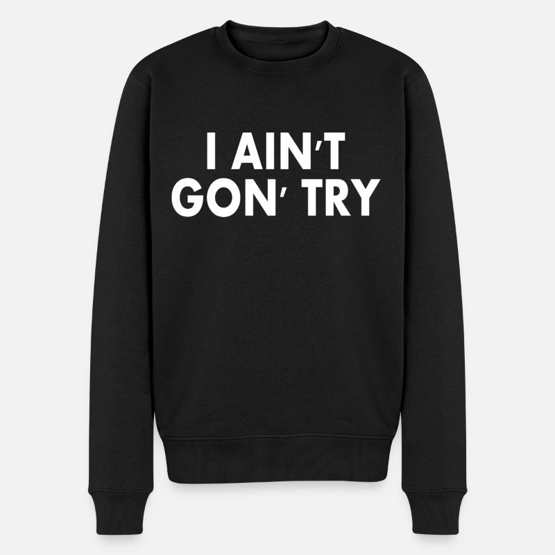 i aint gon try - Pull Premium bio Homme - noir