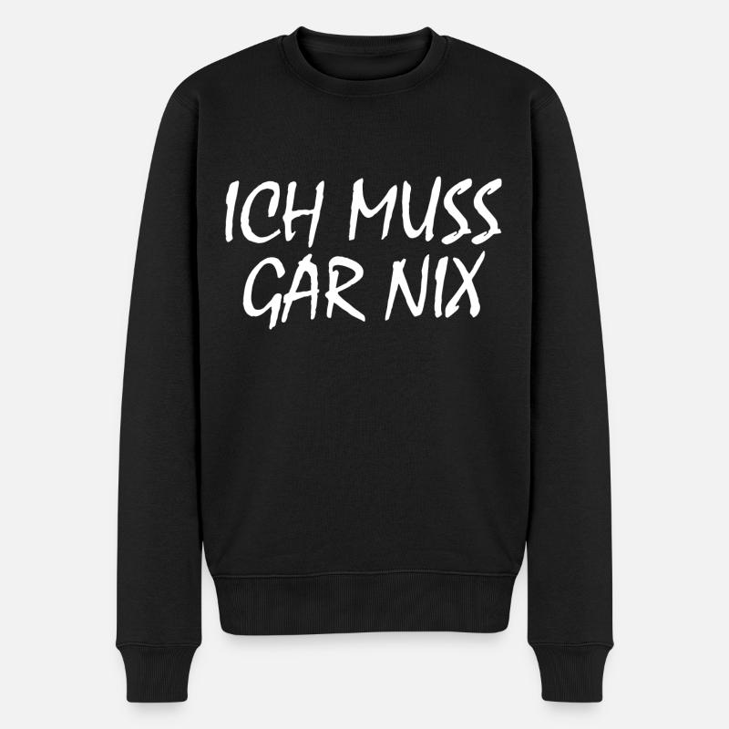 Ich muss gar nix - Männer Premium Bio Pullover - Schwarz