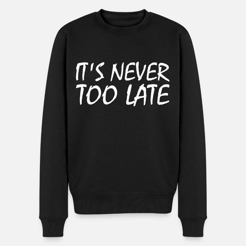 It's never too late - Pull Premium bio Homme - noir