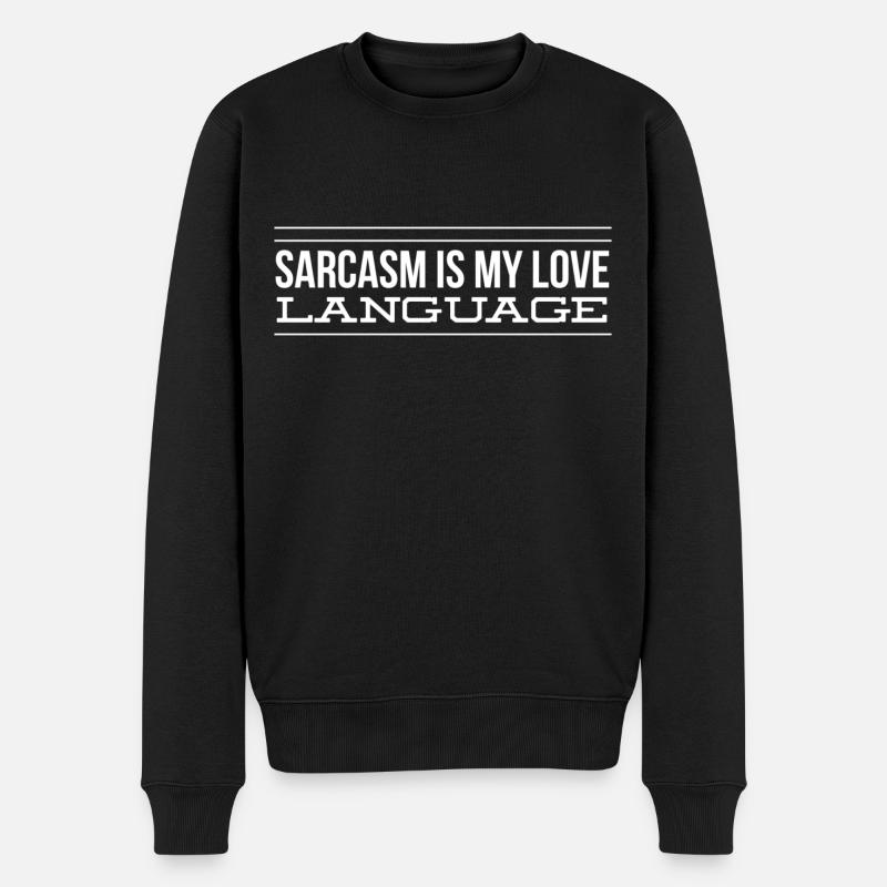 Sarkasmus ist meine Liebessprache - Männer Premium Bio Pullover - Schwarz