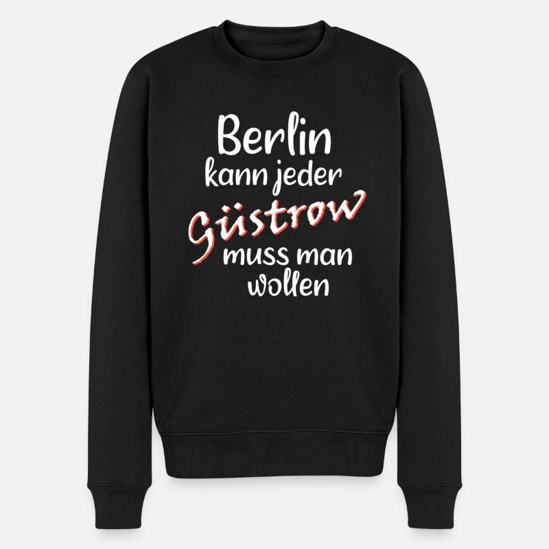 Berlin kann jeder, güstrow muss man wollen! - Männer Premium Bio Pullover - Schwarz