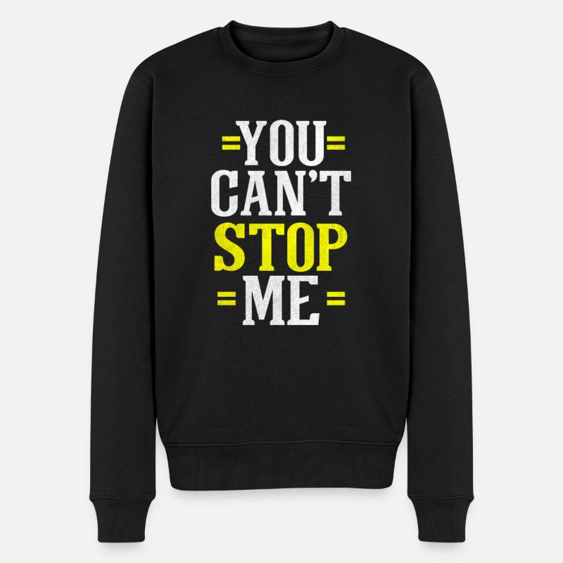 You cant stop me Motivation Laufshirt - Männer Premium Bio Pullover - Schwarz