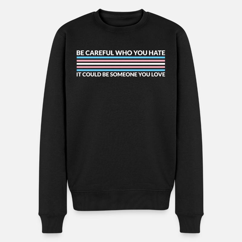 Vorsichtig, Wer Hasst - Transgender - Männer Premium Bio Pullover - Schwarz