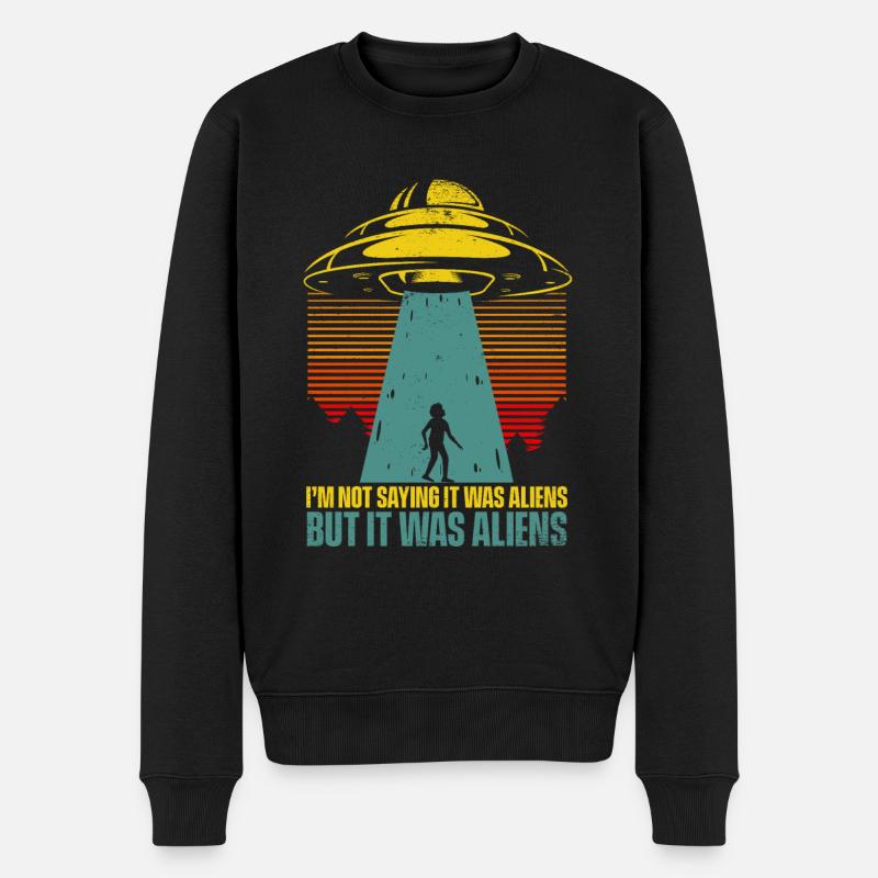 I'm Not Saying It Was Aliens But It Was Aliens - Männer Premium Bio Pullover - Schwarz