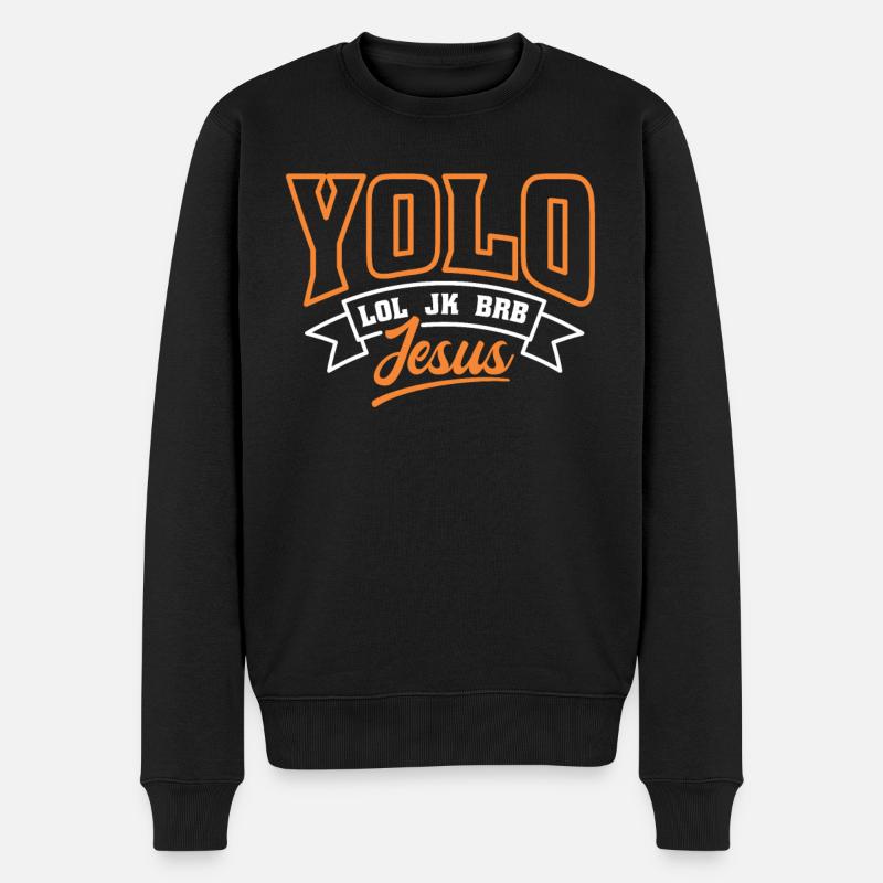 Yolo Lol Jk Brb Jesus - Männer Premium Bio Pullover - Schwarz