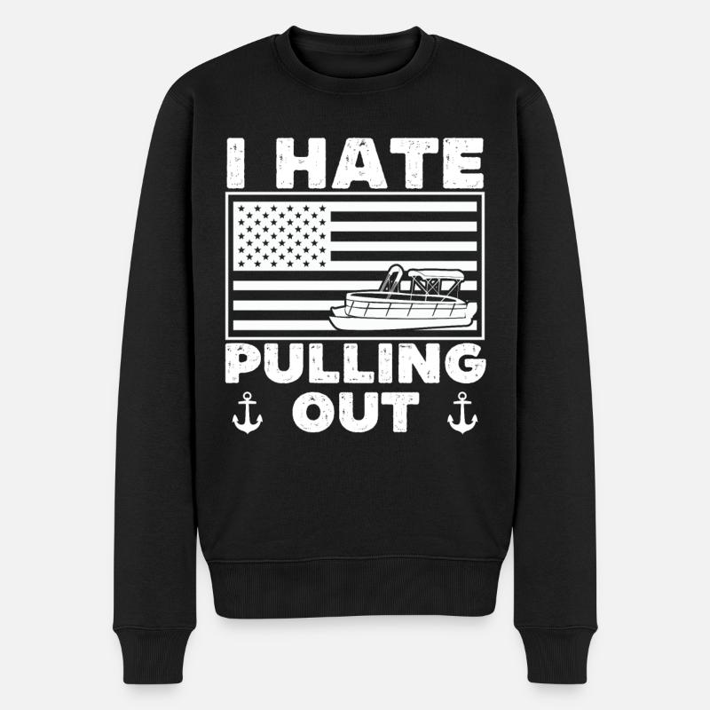 I hate pulling out - funny pontoon boat - Men's Premium Organic Jumper - black