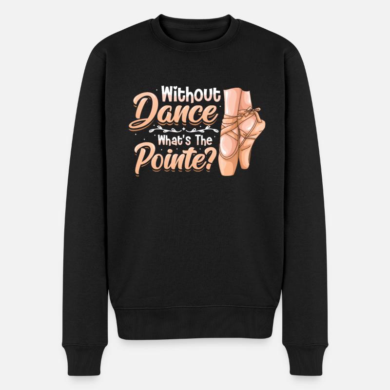 Ohne Tanz Ist Die Pointe Klassisches Ballett. - Männer Premium Bio Pullover - Schwarz