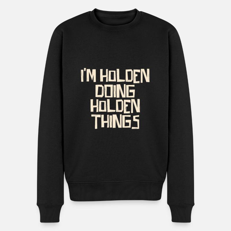 I'm Holden doing Holden things - Männer Premium Bio Pullover - Schwarz