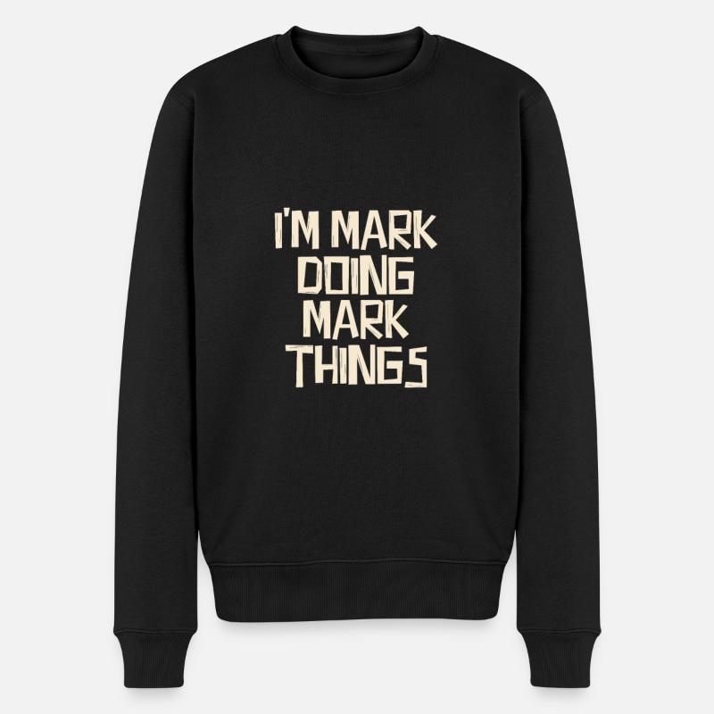 I'm Mark doing Mark things - Männer Premium Bio Pullover - Schwarz