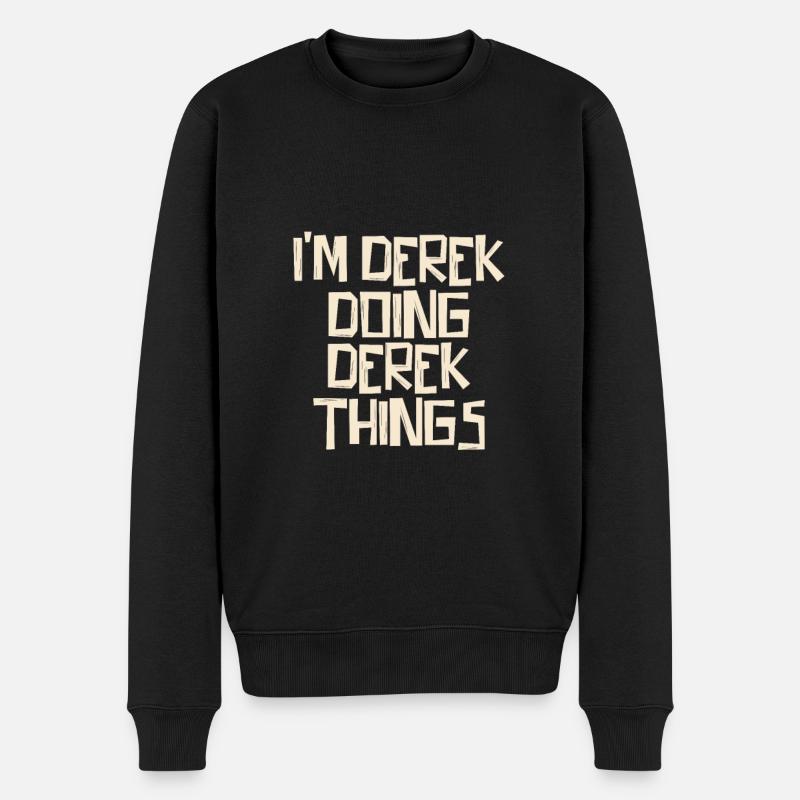 I'm Derek doing Derek things - Männer Premium Bio Pullover - Schwarz