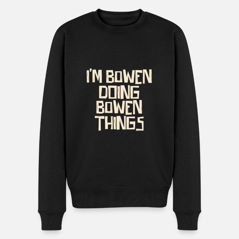 I'm Bowen doing Bowen things - Männer Premium Bio Pullover - Schwarz