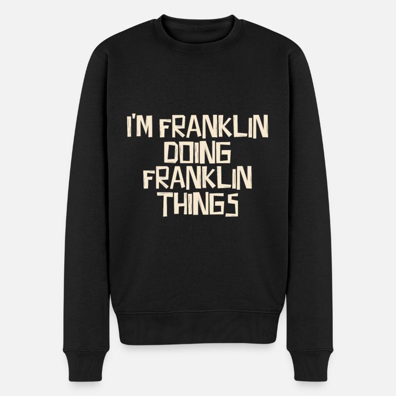 I'm Franklin doing Franklin things - Männer Premium Bio Pullover - Schwarz