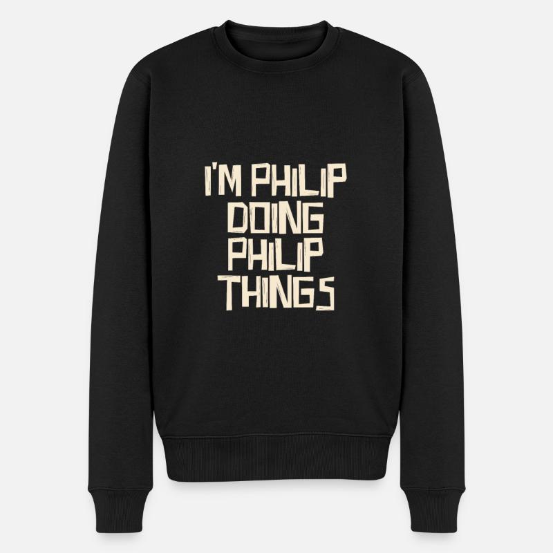 I'm Philip doing Philip things - Männer Premium Bio Pullover - Schwarz