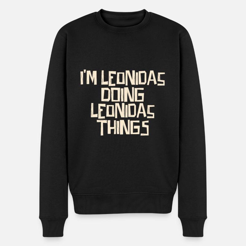 I'm Leonidas doing Leonidas things - Männer Premium Bio Pullover - Schwarz