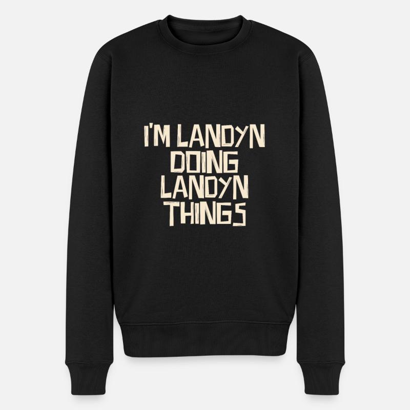 I'm Landyn doing Landyn things - Männer Premium Bio Pullover - Schwarz