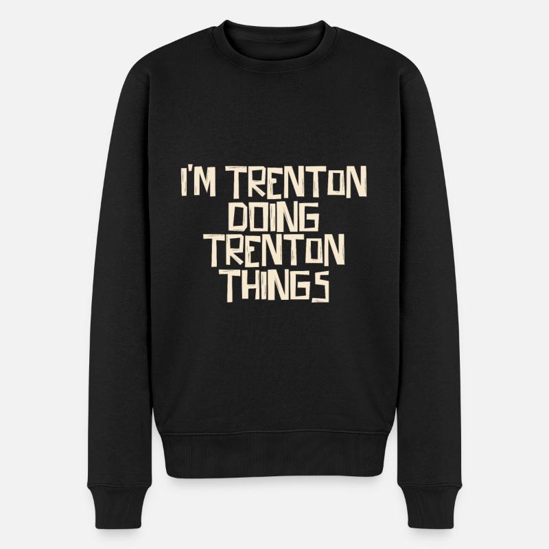I'm Trenton doing Trenton things - Männer Premium Bio Pullover - Schwarz
