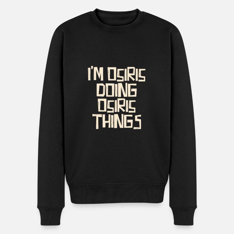 I'm Osiris doing Osiris things - Männer Premium Bio Pullover - Schwarz
