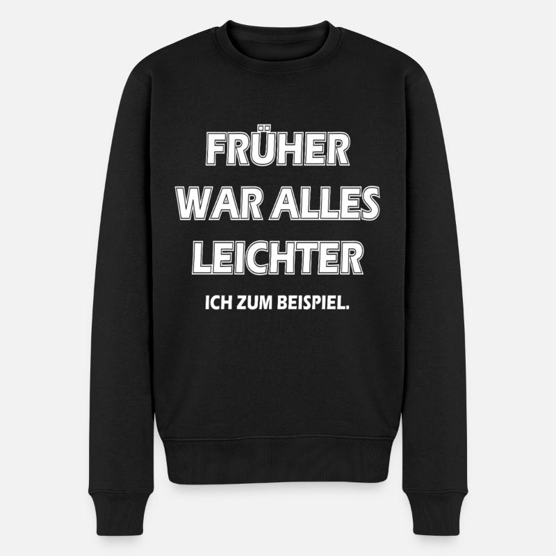 Früher war alles leichter. Ich zum Beispiel. - Männer Premium Bio Pullover - Schwarz