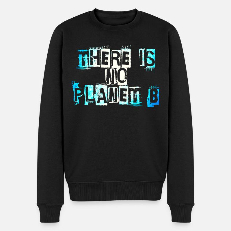 There Is No Planet B - Männer Premium Bio Pullover - Schwarz
