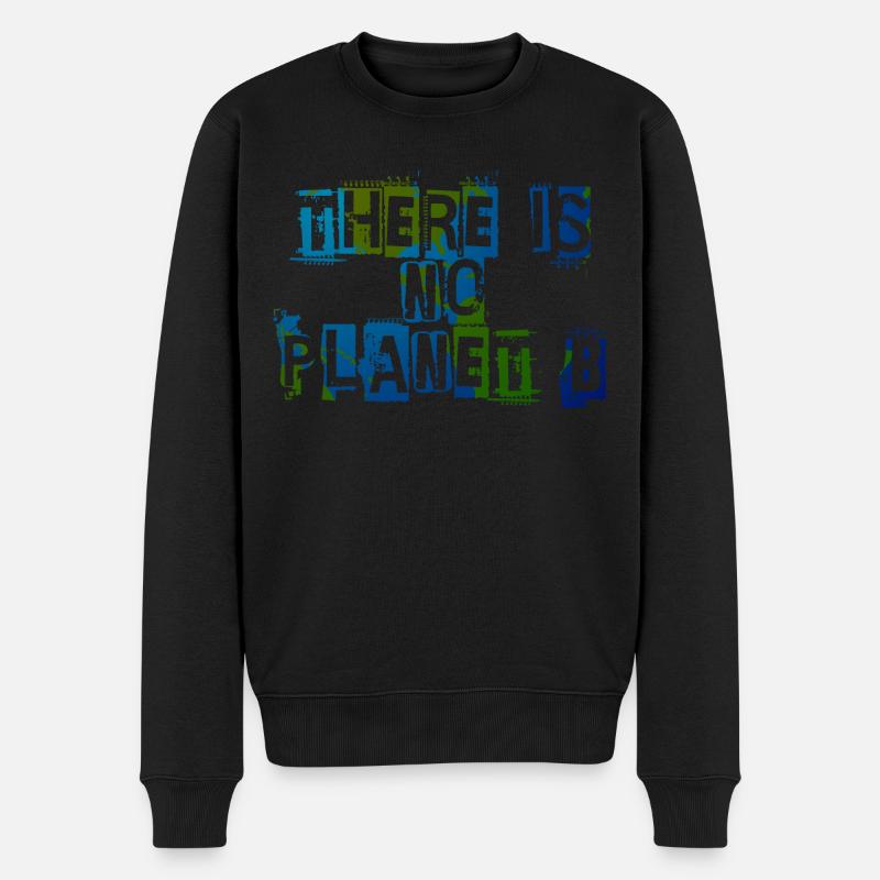 There Is No Planet B - Männer Premium Bio Pullover - Schwarz