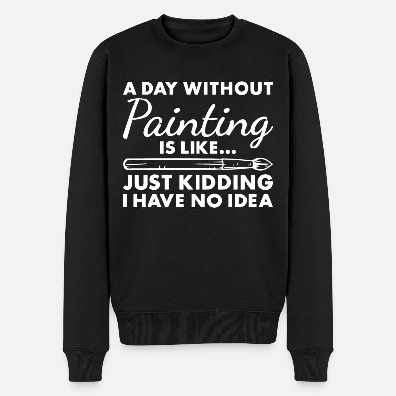 Painter A Day Without Painting - Männer Premium Bio Pullover - Schwarz