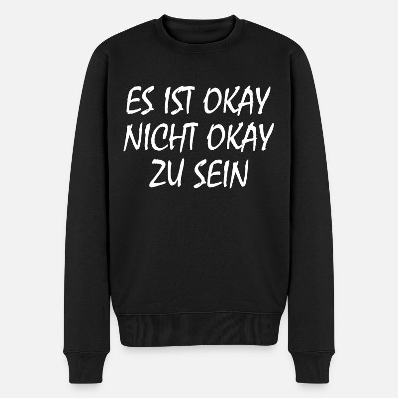 es ist okay nicht okay zu sein - Männer Premium Bio Pullover - Schwarz