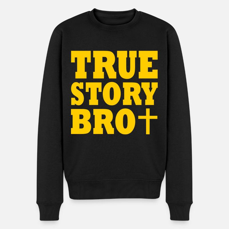 True story bro - Männer Premium Bio Pullover - Schwarz
