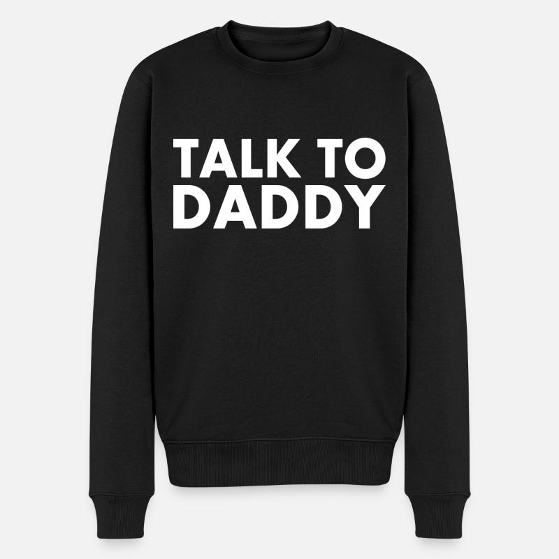 Talk to daddy - Männer Premium Bio Pullover - Schwarz