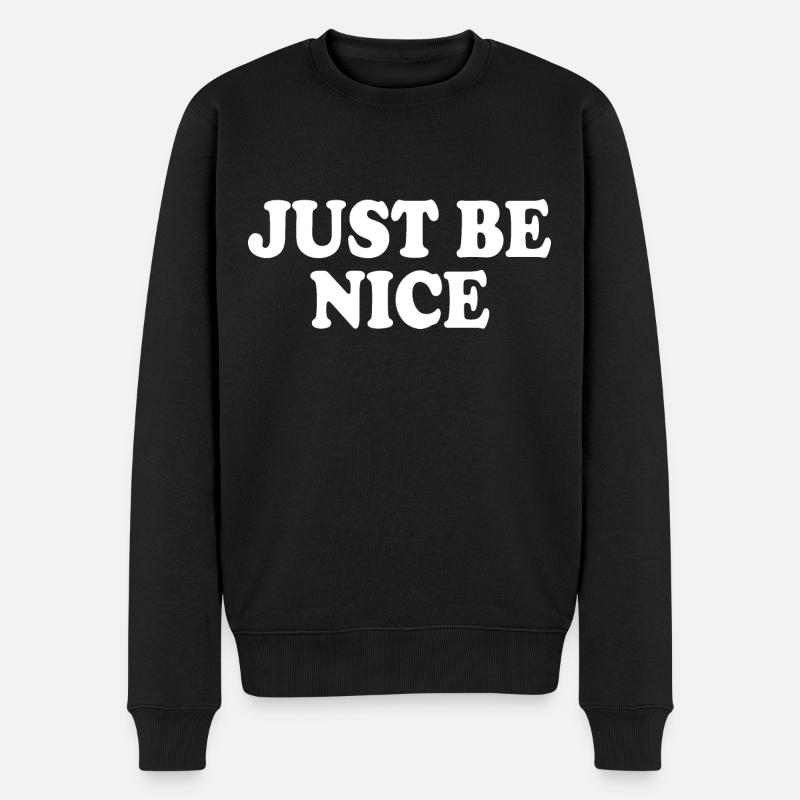Just be nice - Männer Premium Bio Pullover - Schwarz