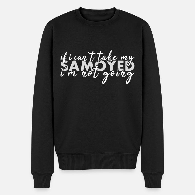 Take My Samoyed I'm Not Going - Men's Premium Organic Jumper - black